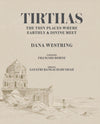 Tirthas: The Thin Place Where Earthly and Divine Meet An Artist’s Journey Through India