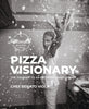 Pizza Visionary: The Journey to an Extraordinary Brand (Coming Soon)