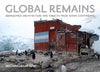 Global Remains: Abandoned Architecture and Objects from 7 Continents