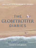 The Globetrotter Diaries: Tales, Tips and Tactics for Traveling the 7 Continents